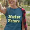 Mother Nature Women's tshirt