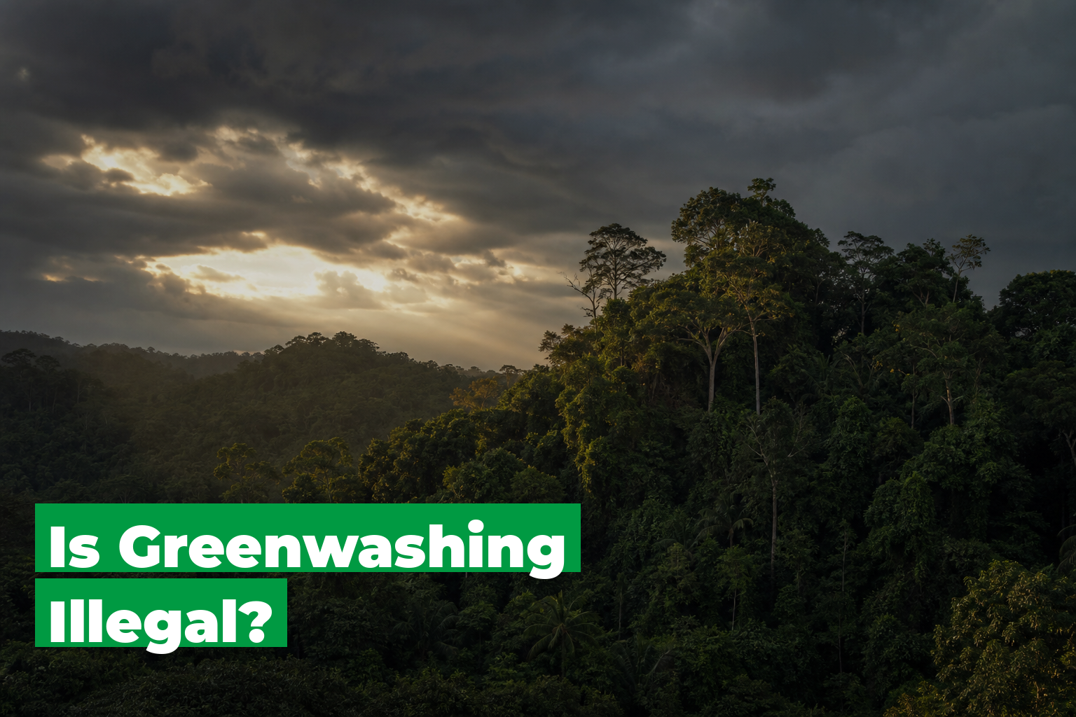 Is Greenwashing Illegal — EU, UK, and US Laws Explained